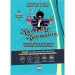 Marketing automation : faites plaisir a vos clients, acclrez votre business - plus de 20 scnarios ...