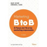 Marketing b to b - a l'heure de l?ia et du marketing responsable