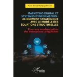 Marketing digital et syst�mes d?information : alignement strat�gique avec le mod�le des equations structurelle ...