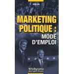 Marketing politique : mode d'emploi