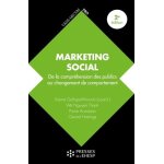 Marketing social - de la compr�hension des publics au changement de comportement