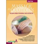 Massage au quotidien - bien - etre et harmonie les gestes simples