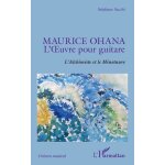 Maurice ohana, l'oeuvre pour guitare - l'alchimiste et le minotaure