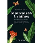 Mauvaises graines - la surprenante histoire des plantes qui piquent, qui brûlent et qui tuent ! Mauvaises graines - la surprenante histoire des plantes qui piquent, qui brûlent et qui tuent !