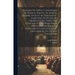 Maximes du droit canonique de france, par feu m. dubois, c�l�bre avocat au parlement, enrichies de plusieurs ...