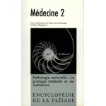 Médecine - tome 2, pathologie sectorielle, la pratique médicale et ses institutions Médecine - tome 2, pathologie sectorielle, la pratique médicale et ses institutions