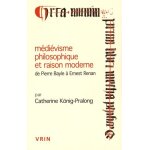 M�di�visme philosophique et raison moderne, de pierre bayle a ernest renan