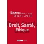 Droit, sant�, ethique - m�langes en l'honneur de marie - laure moquet - anger