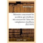 M�moire concernant les accidens qui r�sultent, tr�s souvent, de l'abus des cataplasmes emolliens