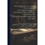 Memoires de la classe des sciences mathematiques et physiques de l'institut national de france. premier ...