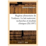 M�moires - hygi�ne alimentaire de l'enfance - le lait maternis�, recherches et r�sultats cliniques