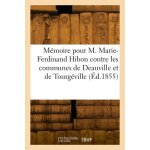 M�moire pour m. marie - ferdinand hibon, comte de frohen et mme m. - g. - y. de brancas, son epouse