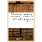 M�moire pour les porteurs d'actions du chemin de fer de versailles rive gauche contre les