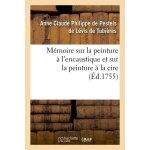 M�moire sur la peinture a l'encaustique et sur la peinture a la cire , (ed. 1755)