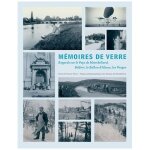 M�moires de verre - regards sur le pays de montb�liard, belfort, le ballon d'alsace, les vosges