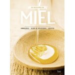 Les merveilles du miel - fabrication, fiches de dgustation, recettes