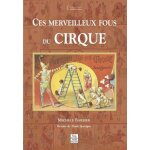Ces merveilleux fous du cirque