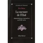La mesure de l'etat - administrateurs et géomètres au xviiie siècle La mesure de l'etat - administrateurs et géomètres au xviiie siècle