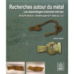 Recherches autour du m�tal - les assemblages fun�raires tr�vires (fin du iiie si�cle avant - troisi�me ...