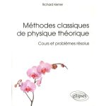 M�thodes classiques de physique th�orique - cours et probl�mes r�solus
