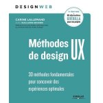 Méthodes de design ux - 30 méthodes fondamentales pour concevoir des expériences optimales Méthodes de design ux - 30 méthodes fondamentales pour concevoir des expériences optimales