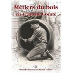 Les m�tiers du bois en franche - comt�