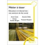 Mtier a tisser - educateurs et educatrices : une aventure du lien social