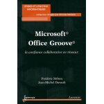 Microsoft office groove - la confiance collaborative en r�seaux