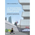 Le minist�re des affaires complexes - chronique d'une gestion de crise au coeur de l'etat