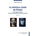 Le ministre cr�ole de p�tain - des colonies a vichy, un petit - fils d'esclaves au coeur du pouvoir