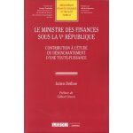 Le ministre des finances sous la ve rpublique - contribution a l'tude du dsenchantement d'une toute ...