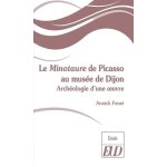 Le minotaure de picasso au muse de dijon - archologie d'une oeuvre
