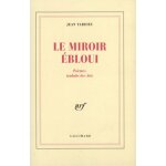 Le miroir ebloui - po�mes traduits des arts (1927 - 1992)