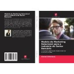 Modelo de marketing relacional para a ind�stria do sector banc�rio