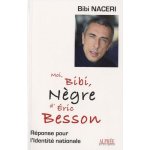 Moi bibi nègre d'eric besson - réponse pour l'identité nationale Moi bibi nègre d'eric besson - réponse pour l'identité nationale