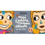 Moi j'adore, maman d�teste