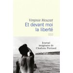 Et devant moi la liberté - journal imaginaire de charlotte perriand Et devant moi la liberté - journal imaginaire de charlotte perriand
