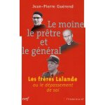 Le moine, le pr�tre et le g�n�ral - les fr�res lalande ou le d�passement de soi
