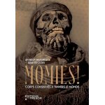 Momies ! - corps conservs a travers le monde
