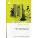 Des mondes bricol�s ? - arts et sciences a l'�preuve de la notion de bricolage (1 dvd)