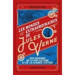Les mondes extraordinaires de jules verne - aux origines de la pop culture et de la science - fiction ...
