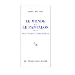 Le monde et le pantalon - suivi de peintres de l'emp�chement