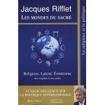 Les mondes du sacr - religions, lacit, esotrisme des origines a nos jours et leur influence sur la ...