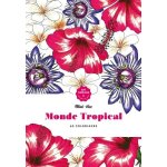 Monde tropical - 60 coloriages anti - stress