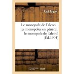 Le monopole de l'alcool : les monopoles en g�n�ral, le monopole de l'alcool sous ses diff�rentes