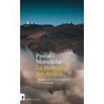 La montagne aux etoiles - enquête sur les terres contestées de l'astronomie La montagne aux etoiles - enquête sur les terres contestées de l'astronomie