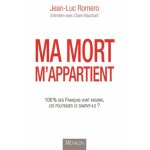 Ma mort m'appartient - 100% des fran�ais vont mourir, les politiques le savent - ils ?