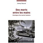 Des morts entre les mains - chroniques d'un ouvrier fun�raire