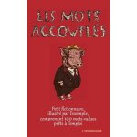 Les mots accoupl�s - petit fictionnaire, illustr� par l'exemple, comprenant 100 mots - valises pr�ts ...