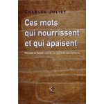 Ces mots qui nourrissent et qui apaisent - phrases et textes relev�s au cours de mes lectures